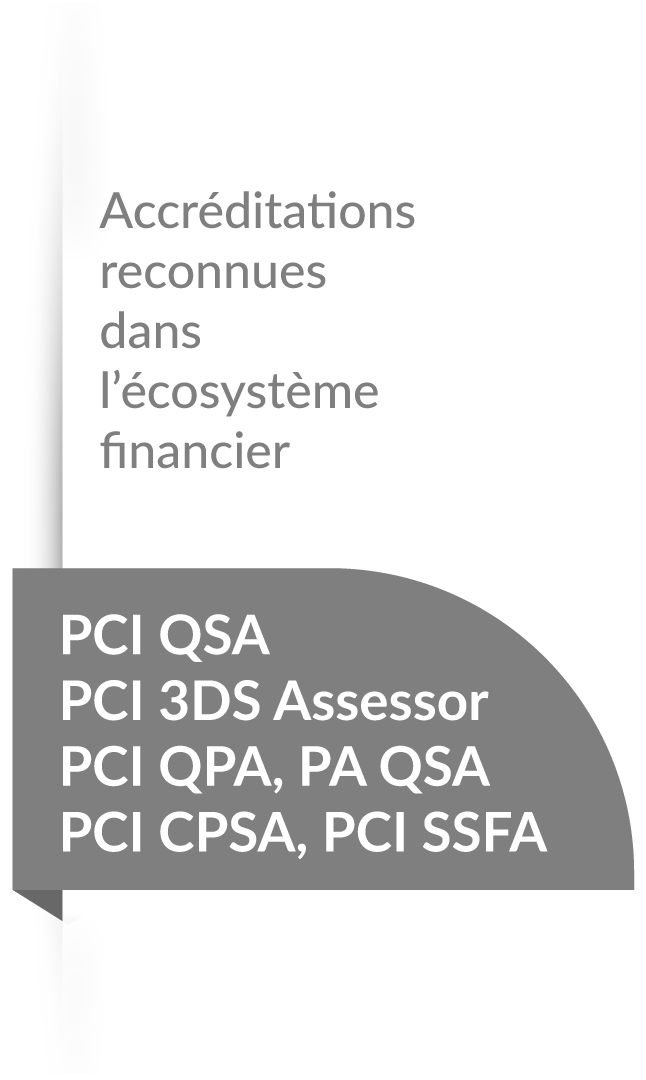 Accréditations reconnues dans l'écosystème financier PCI QSA PCI 3DS assessor, PCI QPA,PA QSA, PCI CPSA, PCI SSFA